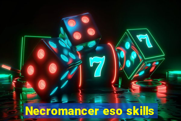 Necromancer eso skills